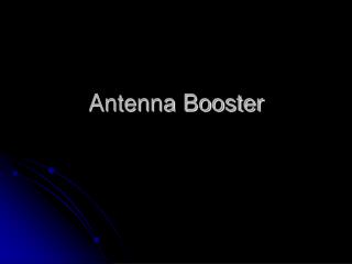 Antenna Booster