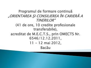 Programul de formare continuă „ORIENTAREA ŞI CONSILIEREA ÎN CARIERĂ A TINERILOR”