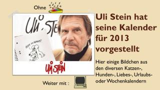 Uli Stein hat seine Kalender für 2013 vorgestellt