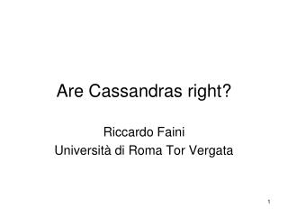 Are Cassandras right?