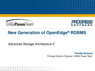 New Generation of OpenEdge ® RDBMS