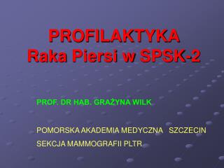 PROFILAKTYKA Rak a Piersi w SPSK-2