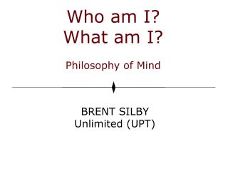 Who am I? What am I? Philosophy of Mind