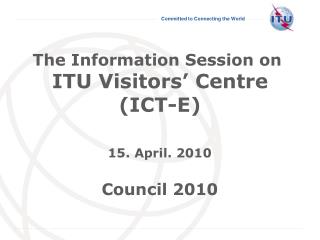 The Information Session on ITU Visitors’ Centre (ICT-E)