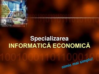 Specializarea INFORMATICĂ ECONOMICĂ