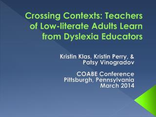 Crossing Contexts: Teachers of Low-literate Adults Learn from Dyslexia Educators