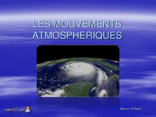 LES MOUVEMENTS ATMOSPHERIQUES