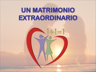 UN MATRIMONIO EXTRAORDINARIO