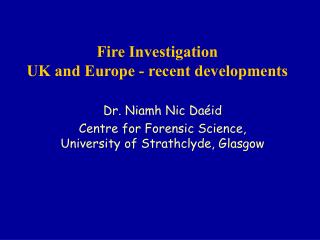 Fire Investigation UK and Europe - recent developments