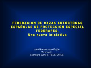 FEDERACION DE RAZAS AUTÓCTONAS ESPAÑOLAS DE PROTECCIÓN ESPECIAL FEDERAPES. Una nueva iniciativa