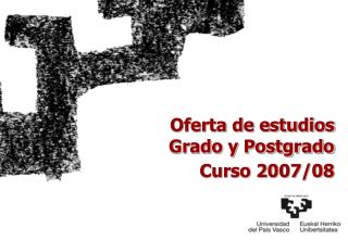 Oferta de estudios Grado y Postgrado Curso 2007/08