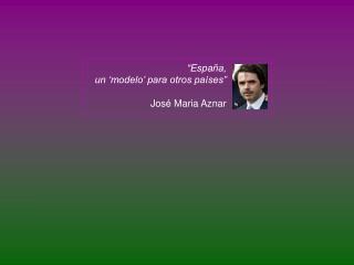 “España, un ‘modelo’ para otros países” José Maria Aznar