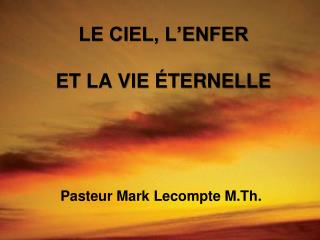 LE CIEL, L’ENFER ET LA VIE ÉTERNELLE