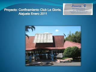Proyecto: Confinamiento Club La Gloria, Alajuela Enero 2011