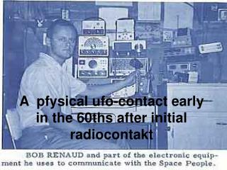 A pfysical ufo-contact early in the 60ths after initial radiocontakt