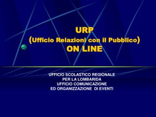 URP ( Ufficio Relazioni con il Pubblico ) ON LINE