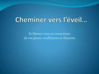 Cheminer vers l’éveil…