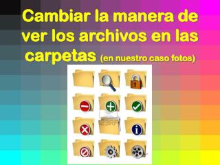 Cambiar la manera de ver los archivos en las carpetas (en nuestro caso fotos)