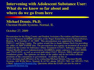 Michael Dennis, Ph.D. Chestnut Health Systems, Normal, IL October 27, 2009