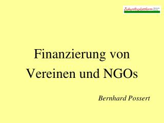 Finanzierung von Vereinen und NGOs Bernhard Possert