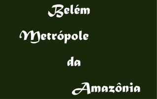 Belém Metrópole da Amazônia