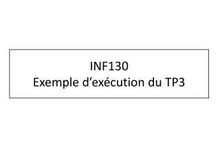 INF130 Exemple d’exécution du TP3