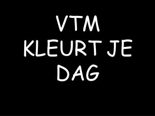 VTM KLEURT JE DAG