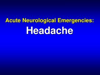 Acute Neurological Emergencies: Headache