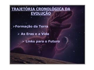 TRAJETÓRIA CRONOLÓGICA DA EVOLUÇÃO