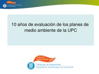 10 años de evaluación de los planes de medio ambiente de la UPC