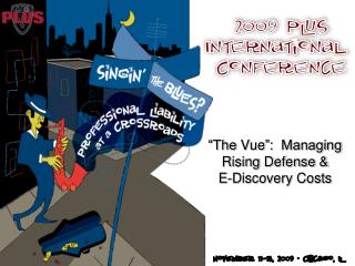 “The Vue ”: Managing Rising Defense &amp; E-Discovery Costs