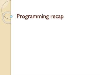 Programming recap