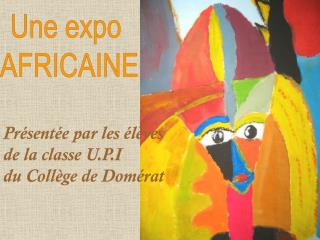 Une expo AFRICAINE