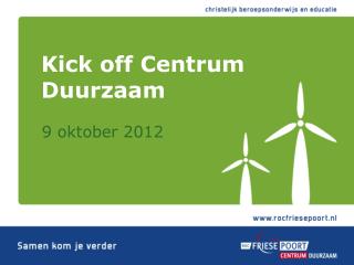 Kick off Centrum Duurzaam