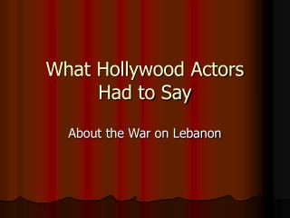 What Hollywood Actors Had to Say