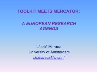 TOOLKIT MEETS MERCATOR: A EUROPEAN RESEARCH AGENDA László Marácz University of Amsterdam