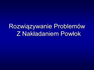 Rozwiązywanie Problemów Z Nakładaniem Powłok