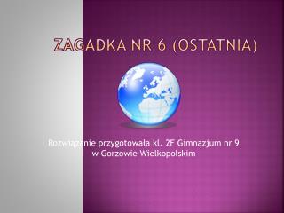 Zagadka nr 6 (ostatnia)