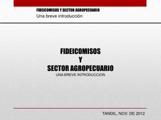 FIDEICOMISOS Y SECTOR AGROPECUARIO UNA BREVE INTRODUCCION