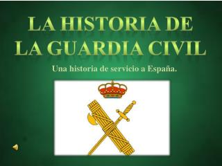 La historia de La guardia civil