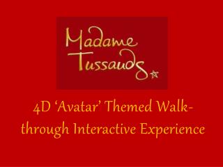 4D ‘Avatar’ Themed Walk-through Interactive Experience