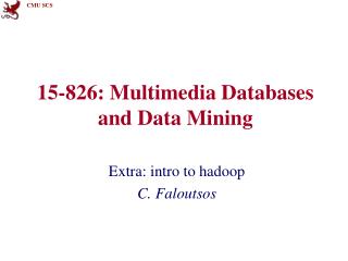 15-826: Multimedia Databases and Data Mining