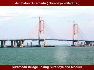 Jembatan Suramadu ( Surabaya – Madura )