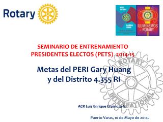 SEMINARIO DE ENTRENAMIENTO PRESIDENTES ELECTOS (PETS) 2014-15