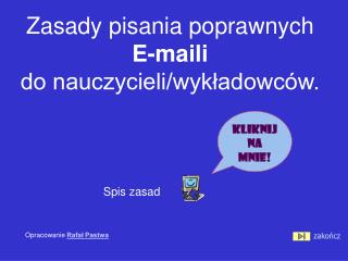 Zasady pisania poprawnych E-maili do nauczycieli/wykładowców.