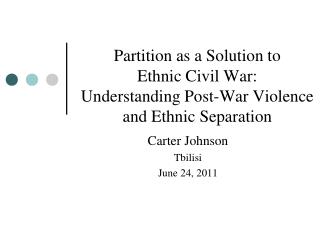 Partition as a Solution to Ethnic Civil War: Understanding Post-War Violence and Ethnic Separation