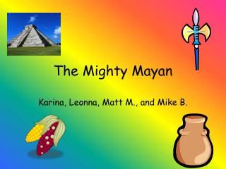 The Mighty Mayan