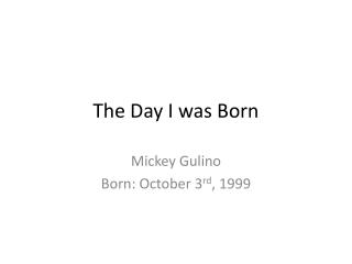 The Day I was Born