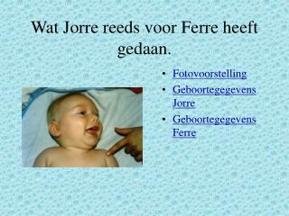 Wat Jorre reeds voor Ferre heeft gedaan.