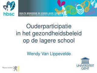 Ouderparticipatie in het gezondheidsbeleid op de lagere school Wendy Van Lippevelde